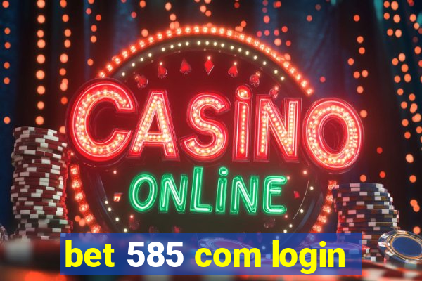 bet 585 com login