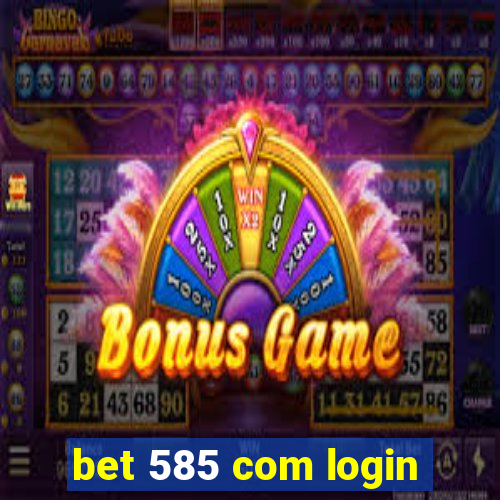 bet 585 com login