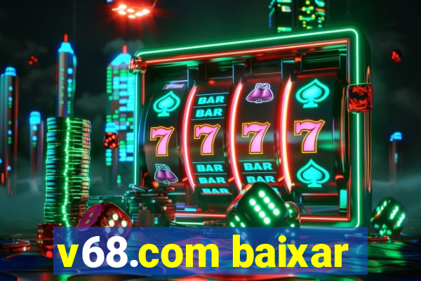 v68.com baixar