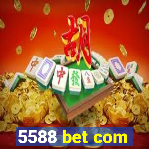 5588 bet com