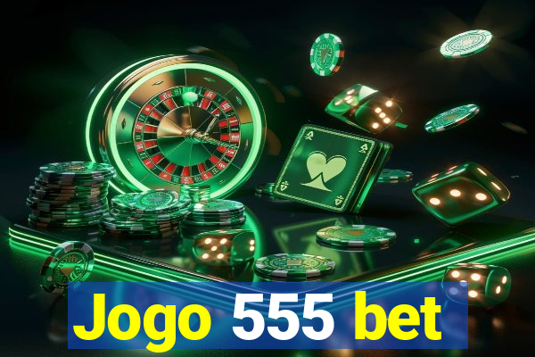 Jogo 555 bet