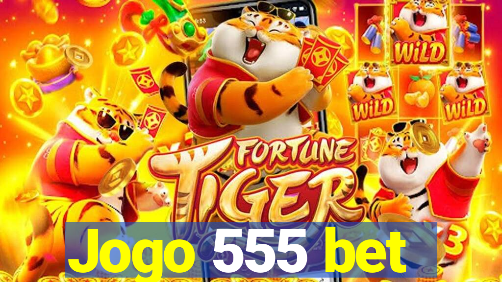 Jogo 555 bet