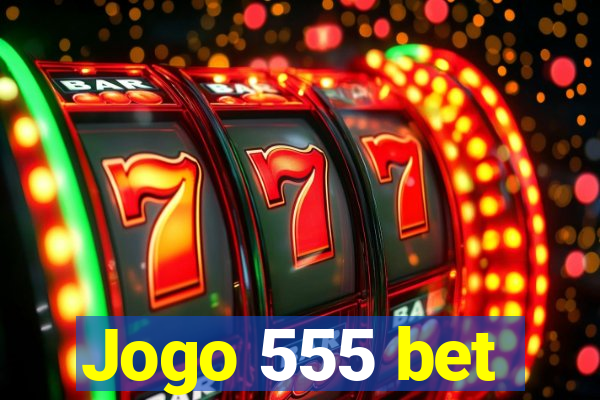 Jogo 555 bet