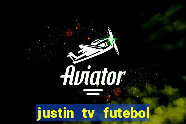 justin tv futebol ao vivo