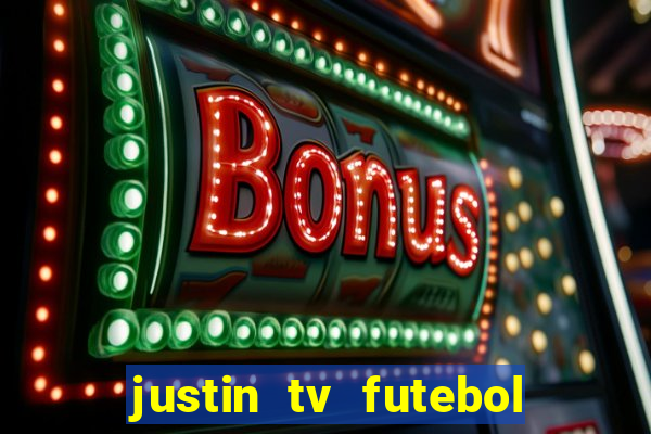 justin tv futebol ao vivo