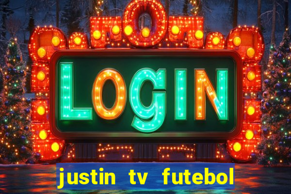 justin tv futebol ao vivo