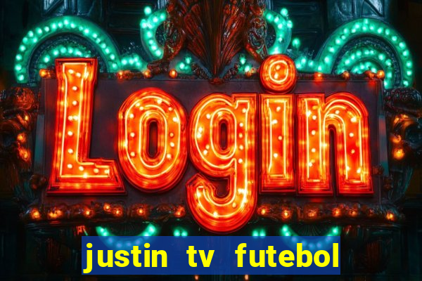 justin tv futebol ao vivo