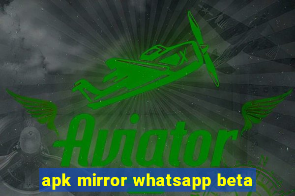 apk mirror whatsapp beta