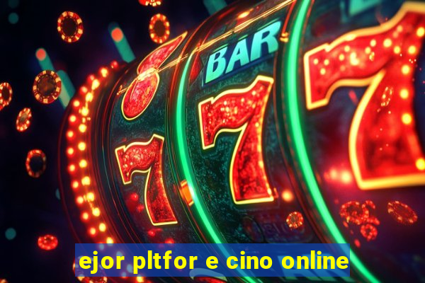 ejor pltfor e cino online