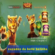 vazados da belle belinha