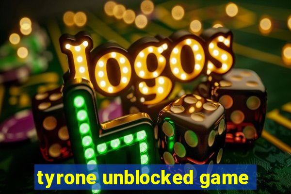 tyrone unblocked game