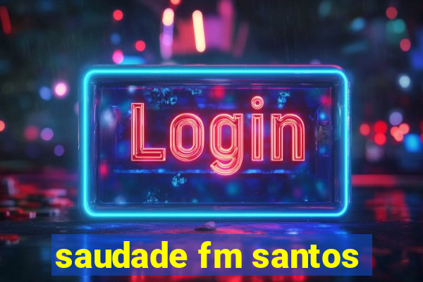 saudade fm santos