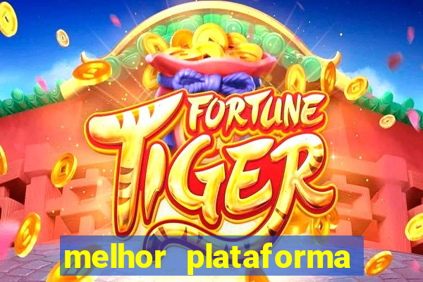 melhor plataforma para jogar fortune tiger