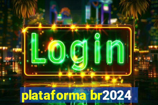 plataforma br2024