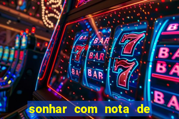 sonhar com nota de 50 reais jogo do bicho