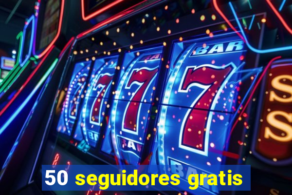 50 seguidores gratis