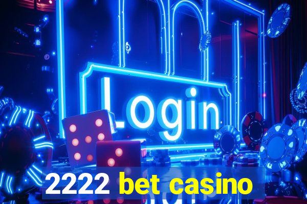 2222 bet casino