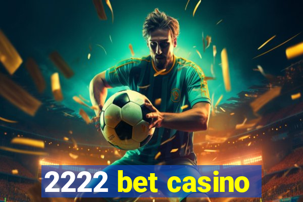 2222 bet casino