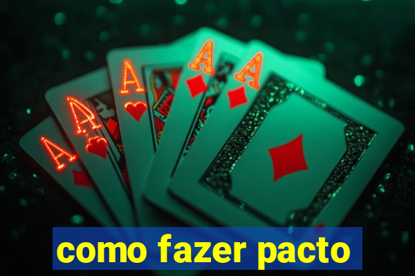 como fazer pacto