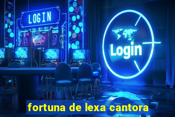 fortuna de lexa cantora