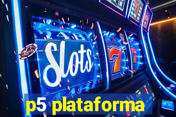 p5 plataforma