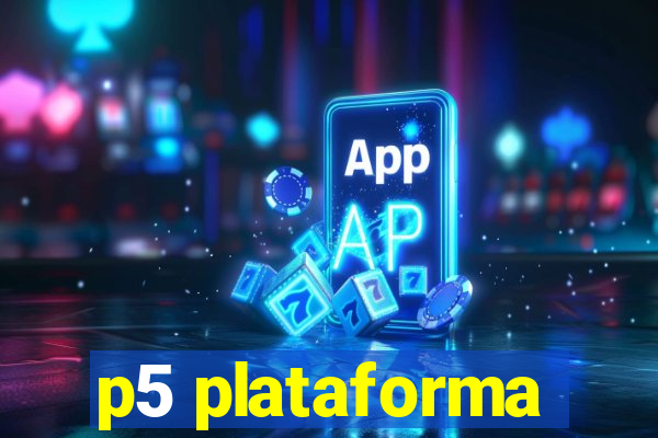 p5 plataforma