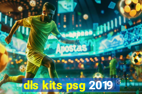 dls kits psg 2019