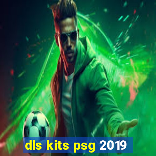 dls kits psg 2019