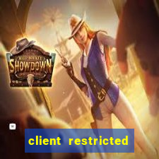 client restricted for action withdraw