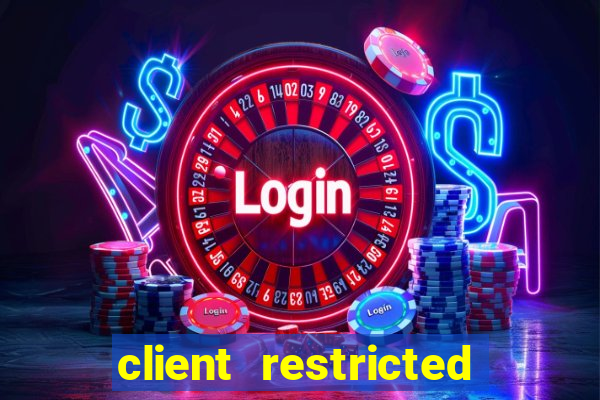 client restricted for action withdraw