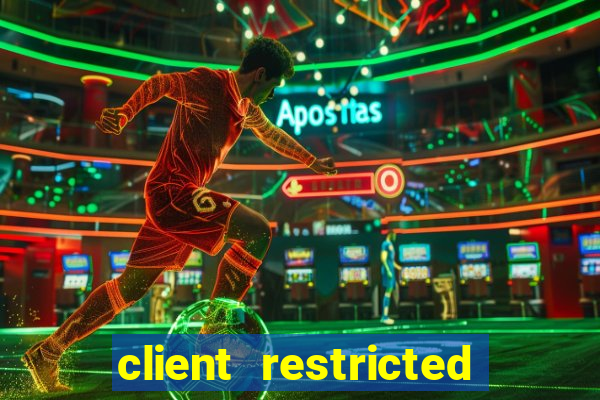 client restricted for action withdraw