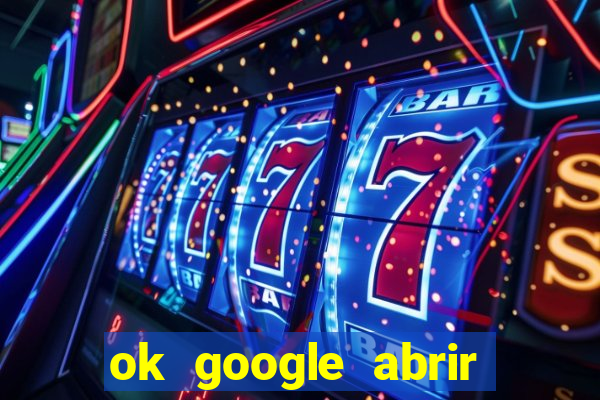 ok google abrir jogo de c****