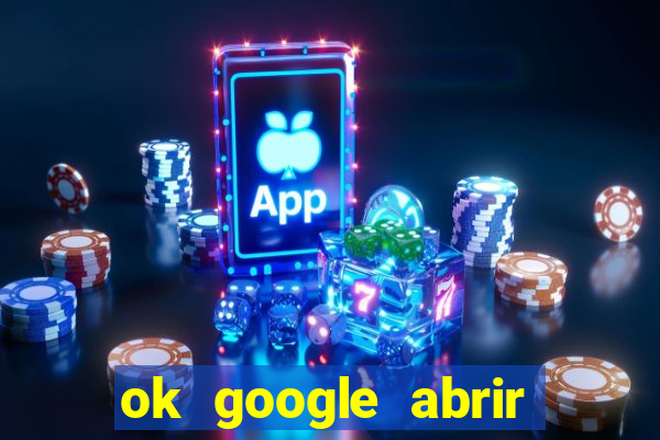 ok google abrir jogo de c****