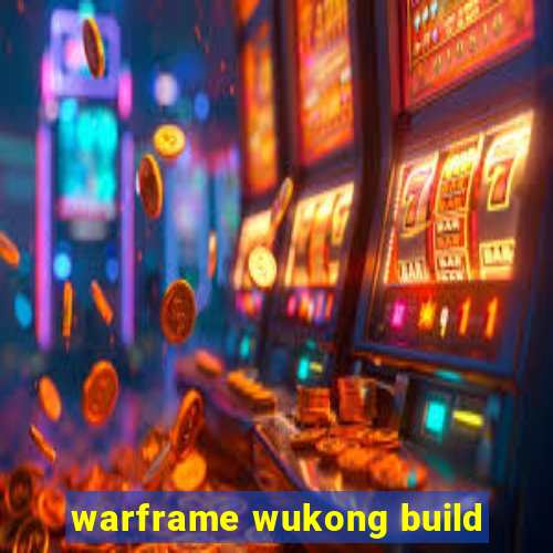 warframe wukong build