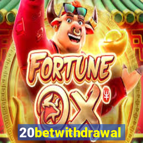 20betwithdrawal