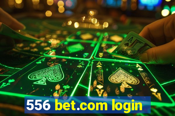 556 bet.com login