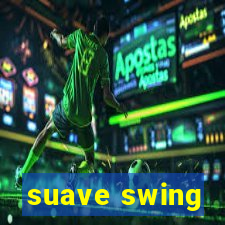 suave swing