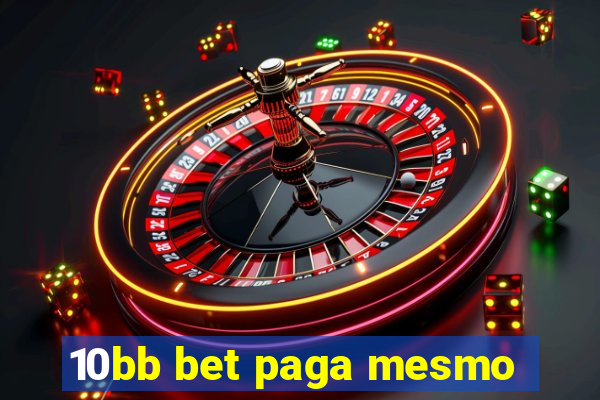 10bb bet paga mesmo