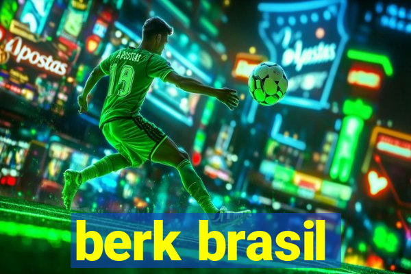 berk brasil