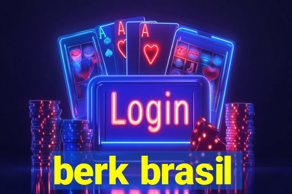 berk brasil