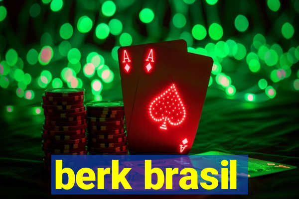 berk brasil