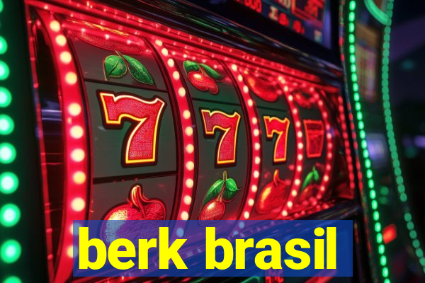 berk brasil