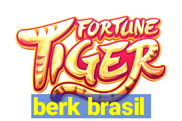 berk brasil