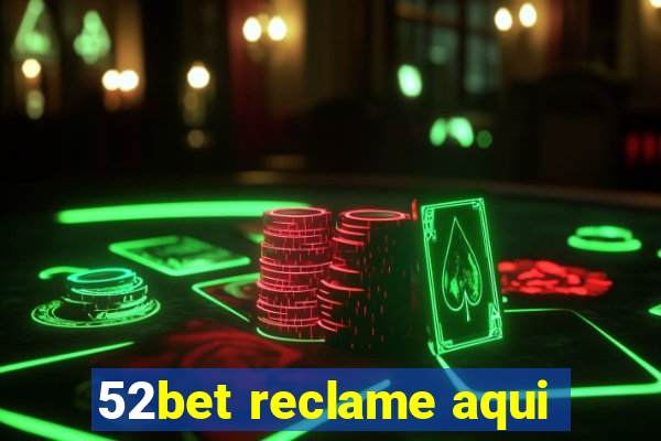 52bet reclame aqui