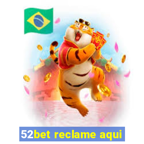 52bet reclame aqui