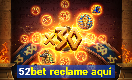 52bet reclame aqui