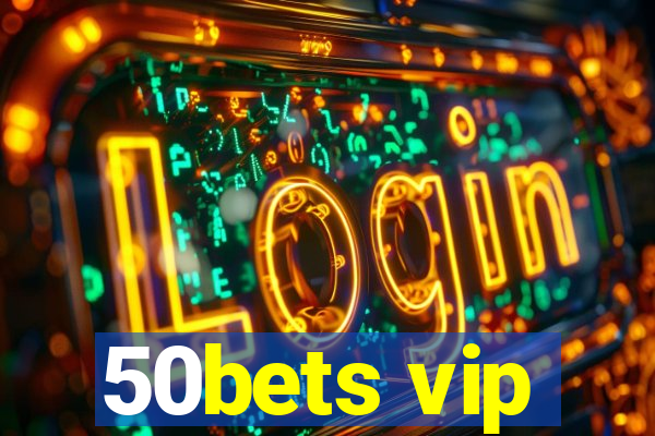 50bets vip