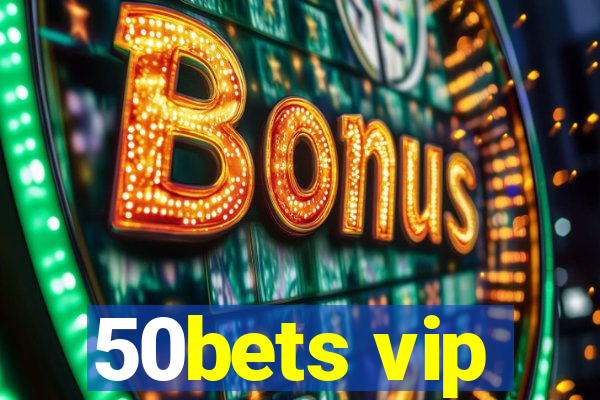 50bets vip