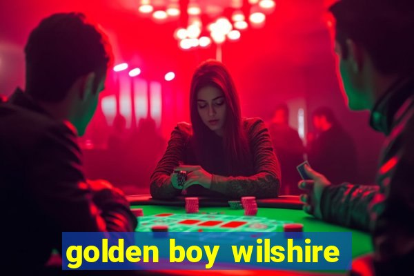 golden boy wilshire