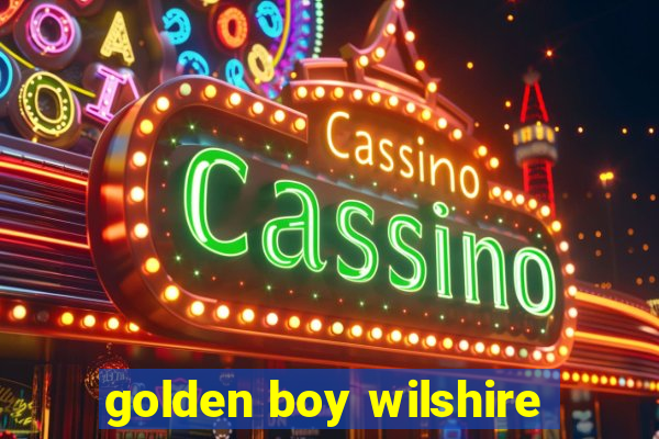 golden boy wilshire